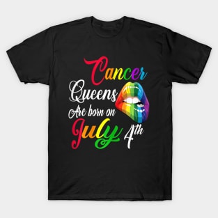 Rainbow Queens Are Born On July 4th Cancer Girl BIrthday T-Shirt